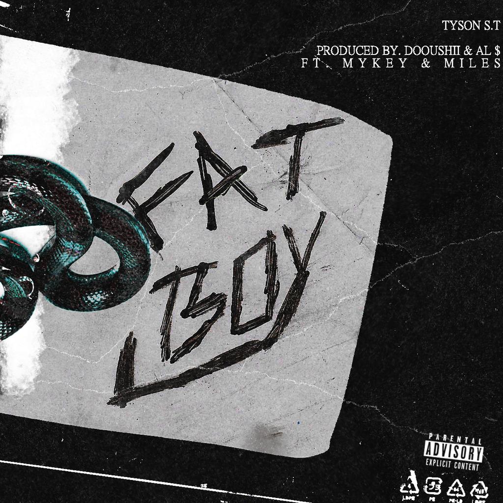 Tyson ST releases his highly anticipated single titled "FATBOY"